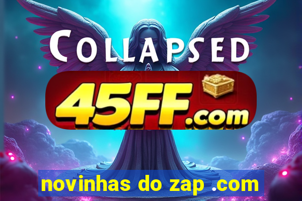 novinhas do zap .com
